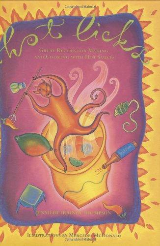 Hot Licks: Great Recipes for Making and Cooking With Hot Sauces used book depot