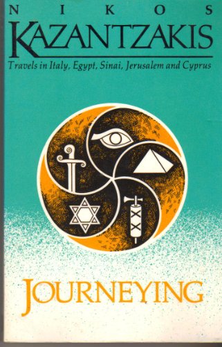 Journeying: Travels in Italy, Egypt, Sinai, Jerusalem and Cyprus Kazantzakis, Nikos