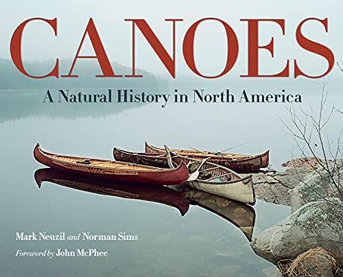 Canoes: A Natural History in North America [Paperback] Mark Neuzil and Norman Sims
