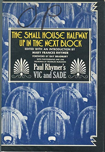 The Small House Halfway Up in the Next Block: Paul Rhymers Vic and Sade Paul Rhymer; Mary Frances Rhymer and Ray Bradbury