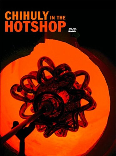 Chihuly in the Hotshop [Hardcover] Dale Chihuly; Peter West; Mark McDonnell and Tom Tom Club