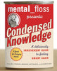 Mental Floss Presents Condensed Knowledge: A Deliciously Irreverent Guide to Feeling Smart Again