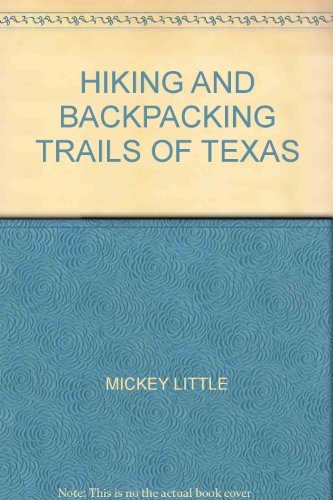 HIKING AND BACKPACKING TRAILS OF TEXAS [Hardcover] Mickey Little