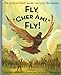 Fly, Cher Ami, Fly: The Pigeon Who Saved the Lost Battalion Burleigh, Robert and MacKenzie, Robert