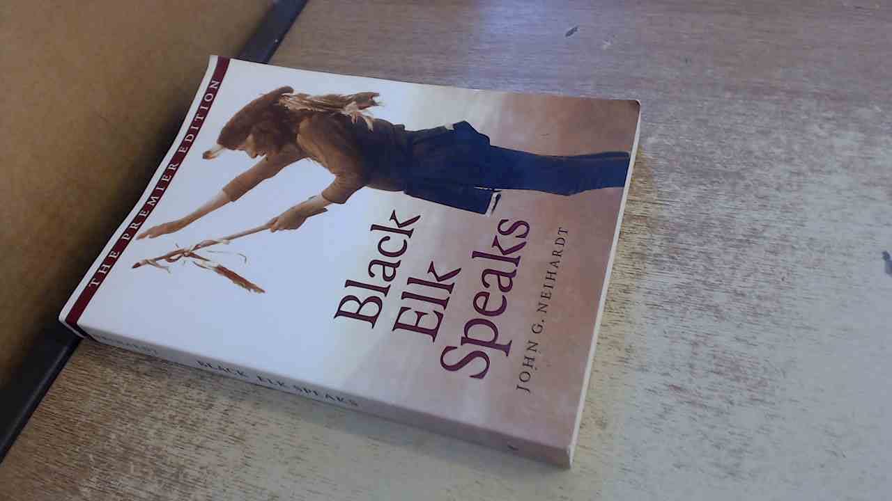 Black Elk Speaks: Being the Life Story of a Holy Man of the Oglala Sioux, the Premier Edition used book depot