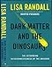 Dark Matter and the Dinosaurs: The Astounding Interconnectedness of the Universe