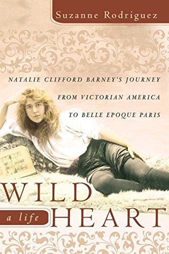 Wild Heart, a Life: Natalie Clifford Barney's Journey from Victorian America to the Literary Salons of Paris used book depot