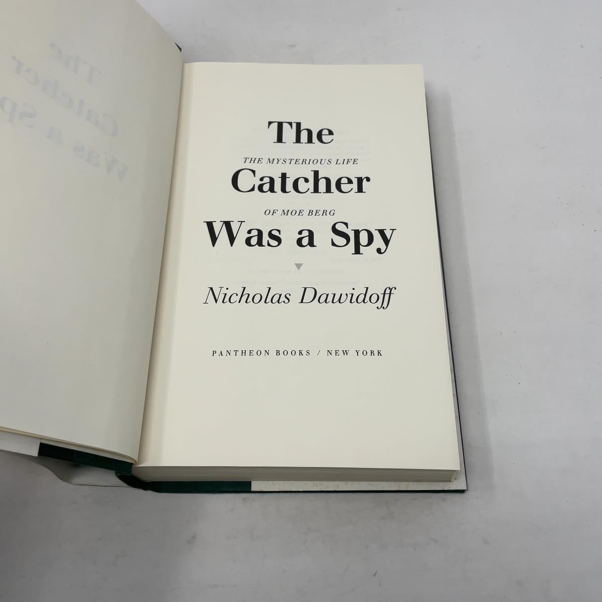 The Catcher Was a Spy: The Mysterious Life of Moe Berg