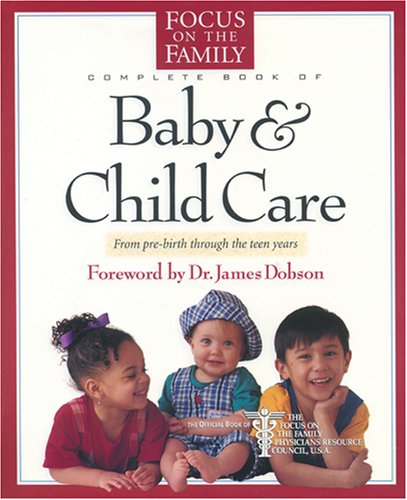 The Focus on the Family Complete Book of Baby and Child Care used book depot