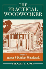 The Practical Woodworker Volume 2: A Complete Guide to the Art & Practice of Woodworking used book depot