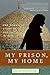 My Prison, My Home: One Womans Story of Captivity in Iran Esfandiari, Haleh