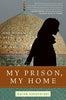 My Prison, My Home: One Womans Story of Captivity in Iran Esfandiari, Haleh