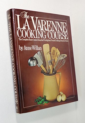 The La Varenne Cooking Course: The Complete Basic Course from the Prestigious French Cooking School in Paris used book depot