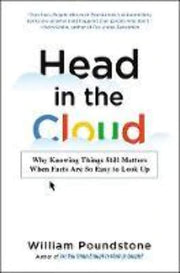 Head in the Cloud: Why Knowing Things Still Matters When Facts Are So Easy to Look Up