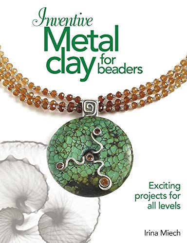 Inventive Metal Clay for Beaders Miech, Irina