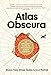 Atlas Obscura: An Explorer's Guide to the World's Hidden Wonders