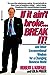 If it Aint BrokeBreak It: And Other Unconventional Wisdom for a Changing Business World Kriegel PhD, Robert J and Palter, Louis