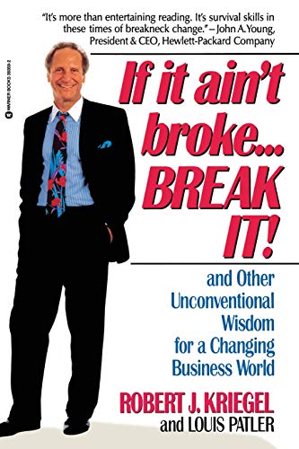If it Aint BrokeBreak It: And Other Unconventional Wisdom for a Changing Business World Kriegel PhD, Robert J and Palter, Louis