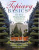 Topiary Basics: The Art Of Shaping Plants In Gardens & Containers