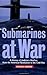 Submarines at War: A History of Undersea Warfare from the American Revolution to the Cold War Gunton, Michael