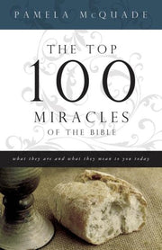 The Top 100 Miracles of the Bible: What They Are and What They Mean to You Today used book depot