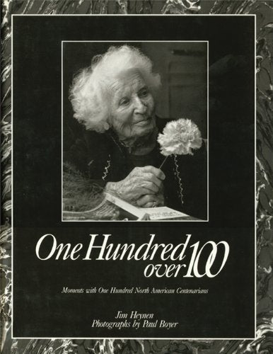 ONE HUNDRED OVER 100: Moments with One Hundred North American Centenarians used book depot