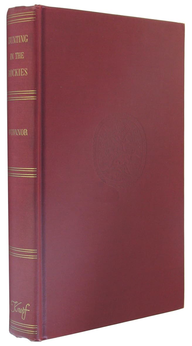 Rare HUNTING IN THE ROCKIES O'Connor, JackAlfred A. Knopf 1st edit/1st print 1947 [Hardcover] O'Connor, Jack [Hardcover] O'Connor, Jack used book depot