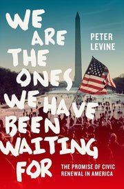 We Are the Ones We Have Been Waiting For: The Promise of Civic Renewal in America used book depot