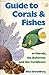 Guide to Corals and Fishes of Florida, the Bahamas and the Caribbean Greenberg, Idaz