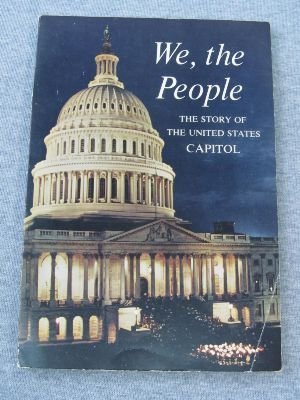 We, The People : The Story of the United States Capitol Its Past and Its Promise