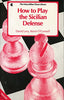 How to Play the Sicilian Defense The Macmillan Chess Library Levy, David N L and OConnel, Kevin