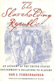 The Slaveholding Republic: An Account of the United States Government's Relations to Slavery used book depot