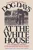 Dog Days at the White House The Outrageous Memoirs of the Presidential Kennel Keeper [Paperback] Bryant, Traphes L