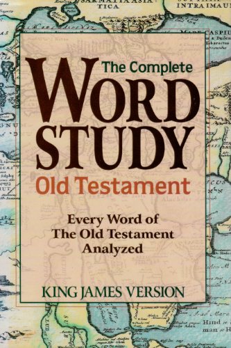 The Complete Word Study Old Testament ; King James Version Every word of the Old Testament analyzed Zodhiates, Spiros