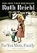 For You, Mom Finally: Previously published as Not Becoming My Mother [Paperback] Reichl, Ruth