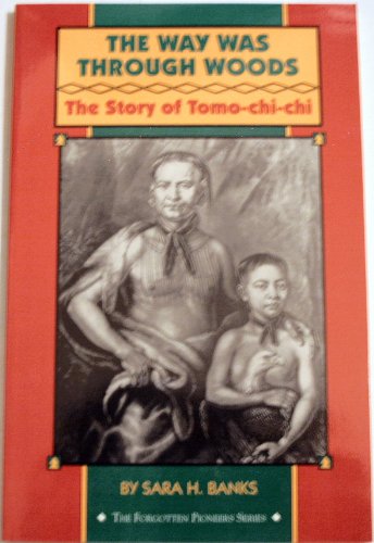 The Way Was Through Woods: The Story of TomoChiChi The Forgotten Pioneers Banks, Sara H