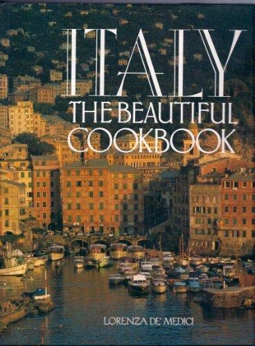 Italy the Beautiful Cookbook : Authentic recipes from the regions of Italy [Hardcover] Lorenza; Passigli Patrizia De Medici