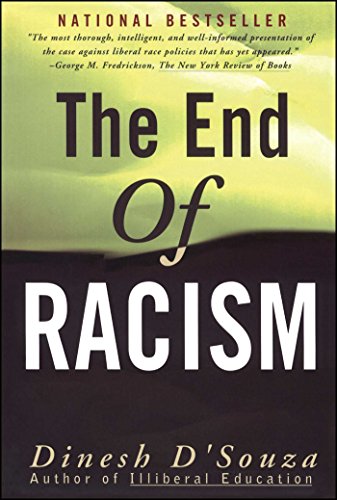 The End of Racism: Principles for a Multiracial Society [Paperback] DSouza, Dinesh