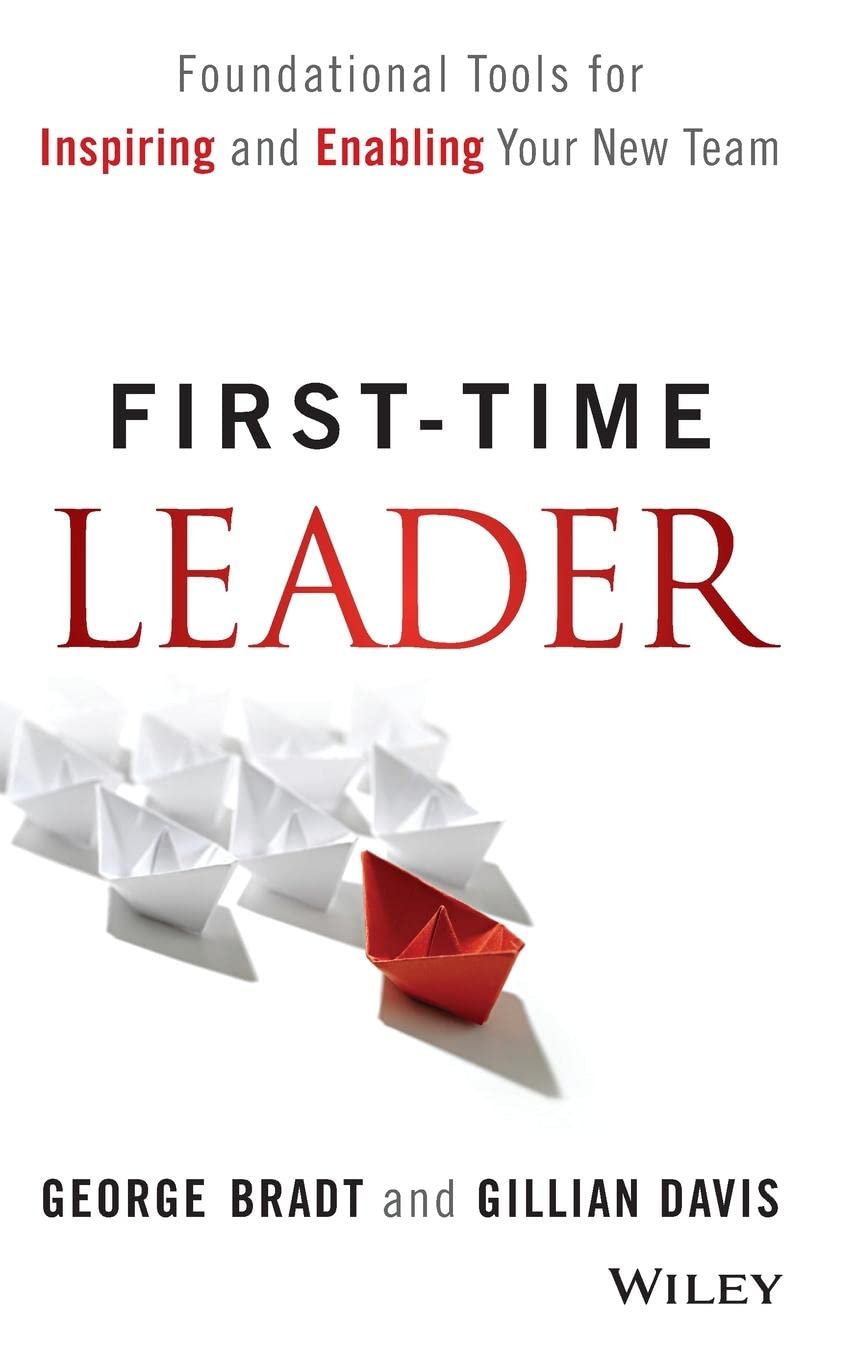 First-Time Leader: Foundational Tools for Inspiring and Enabling Your New Team used book depot