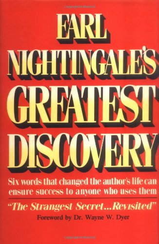 Earl Nightingales Greatest Discovery: Six Words that Changed the Authors Life Can Ensure Success to Anyone Who Uses Them PMA Book Series Nightingale, Earl and Dyer, Wayne W