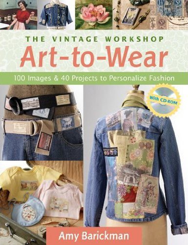 The Vintage Workshop Art-to-Wear: 100 Images & 40 Projects to Personalize Fashion used book depot