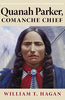 Quanah Parker, Comanche Chief Oklahoma Western Biographies, Vol 6 Volume 6 [Paperback] Hagan