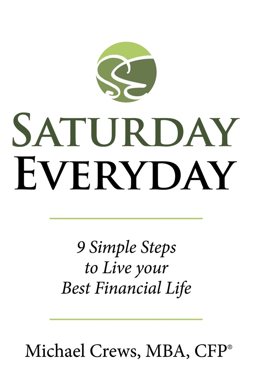 Saturday Everyday: 9 Simple Steps to Live Your Best Financial Life used book depot