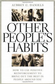 Other People's Habits: How to Use Positive Reinforcement to Bring Out the Best in People Around You used book depot