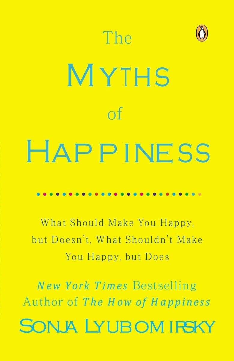 The Myths of Happiness: What Should Make You Happy, but Doesn't, What Shouldn't Make You Happy, but Does used book depot