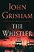 The Whistler [Hardcover] Grisham, John