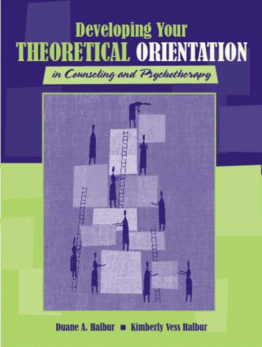Developing Your Theoretical Orientation in Counseling and Psychotherapy Halbur, Duane A and Vess Halbur, Kimberly
