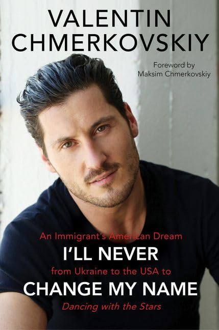 I'll Never Change My Name: An Immigrant's American Dream from Ukraine to the USA to Dancing with the Stars used book depot
