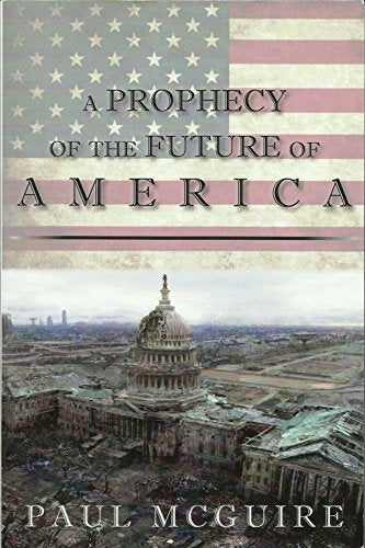 A PROPHECY of the FUTURE OF AMERICA [Paperback] Paul McGuire