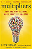 Multipliers: How the Best Leaders Make Everyone Smarter